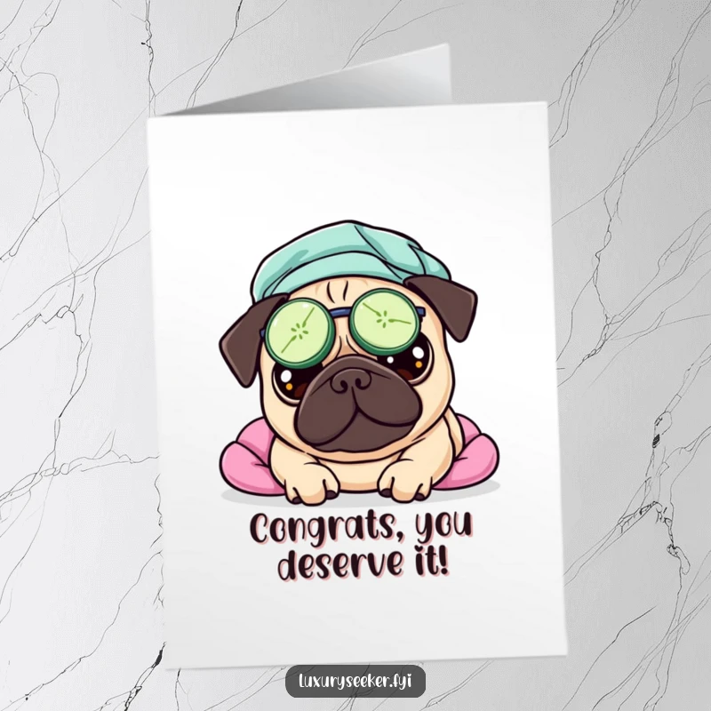 Funny Free Printable Congratulations Card of a pug relaxing with cucumber slices on its eyes during a spa day.